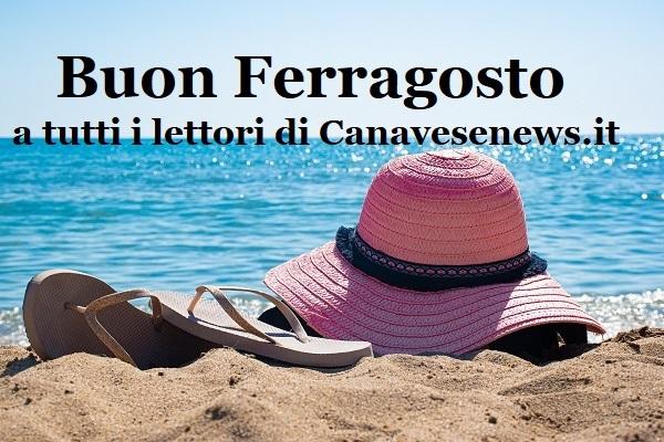 AUGURI DI BUON FERRAGOSTO A TUTTI I LETTORI DI CANAVESENEWS.IT!